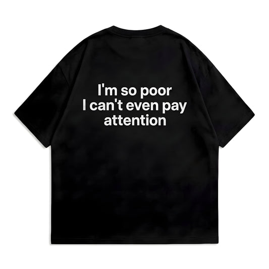 Funny Pun "I'm So Poor" Unisex Graphic T-Shirt